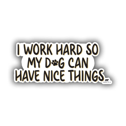I Work Hard Sticker