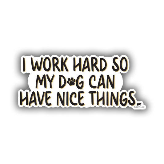 I Work Hard Sticker